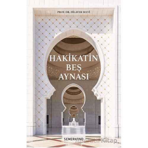 Hakikatin Beş Aynası - Dilaver Selvi - Semerkand Yayınları