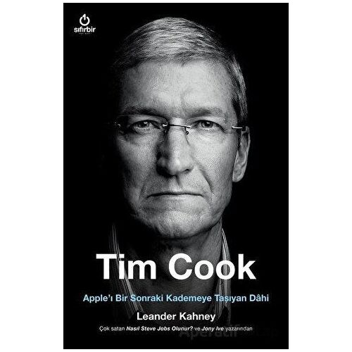 Tim Cook Appleı Bir Sonraki Kademeye Taşıyan Dahi - Leander Kahney - Sıfırbir Yayınevi