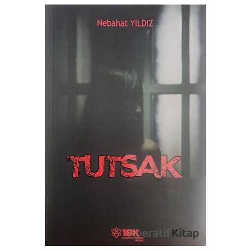 Tutsak - Nebahat Yıldız - İBK - İz Bırakan Kalemler