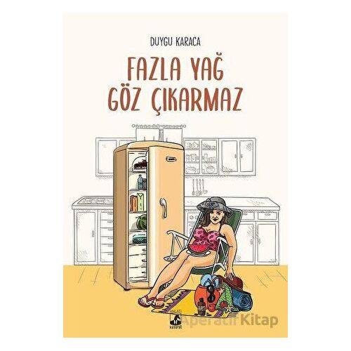 Fazla Yağ Göz Çıkarmaz - Duygu Karaca - Küsurat Yayınları