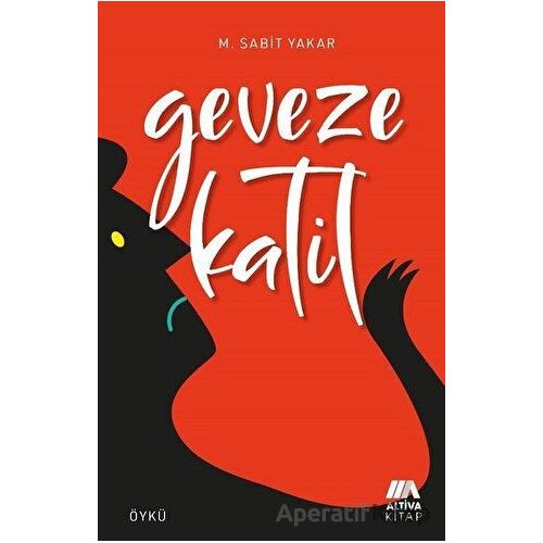 Geveze Katil - M. Sabit Yakar - Altiva Yayınları