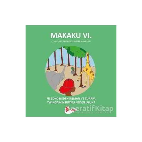 Makaku 6 - Fil Zoko Neden Şişman ve Zürafa Twinganın Boynu Neden Uzun?