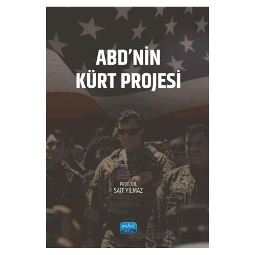ABD’nin Kürt Projesi - Sait Yılmaz - Nobel Akademik Yayıncılık