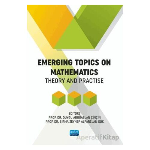 Emergins Topics On Mathematics - Theory and Practise - Kolektif - Nobel Akademik Yayıncılık