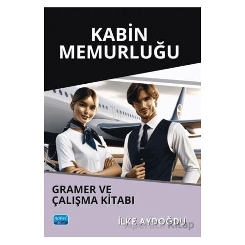 Kabin Memurluğu Gramer ve Çalışma Kitabı - İlke Aydoğdu - Nobel Akademik Yayıncılık