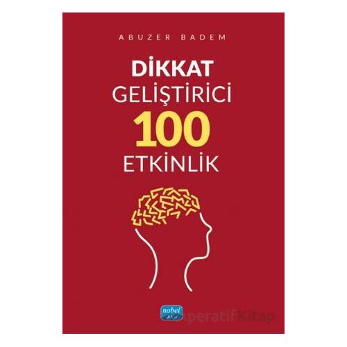 Dikkat Geliştirici 100 Etkinlik - Abuzer Badem - Nobel Akademik Yayıncılık