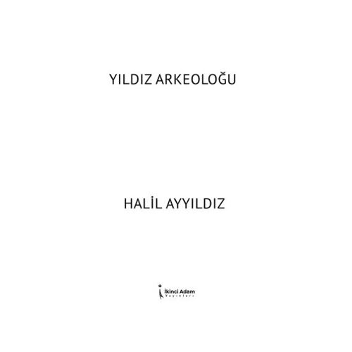 Yıldız Arkeoloğu - Halil Ayyıldız - İkinci Adam Yayınları