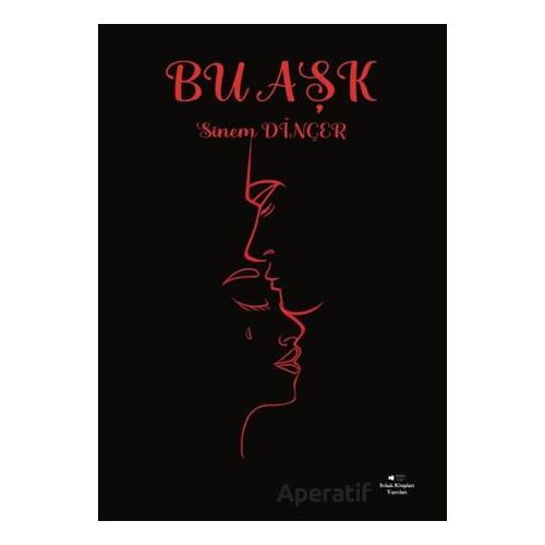 Bu Aşk - Sinem Dinçer - Sokak Kitapları Yayınları