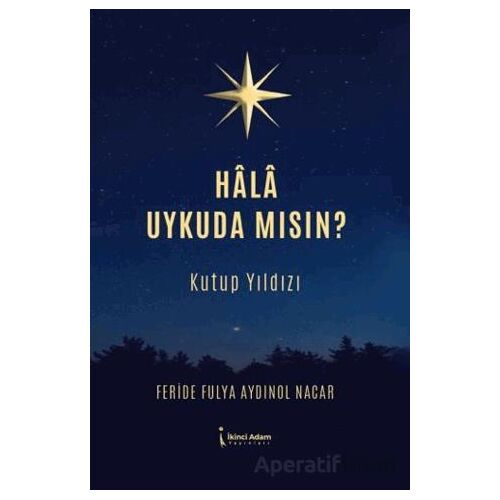 Hala Uykuda Mısın? - Feride fulya Aydınol - İkinci Adam Yayınları