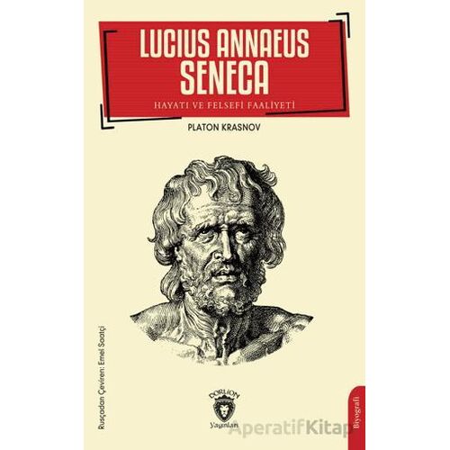 Lucius Annaeus Seneca Hayatı ve Felsefi Faaliyeti - Platon Krasnov - Dorlion Yayınları