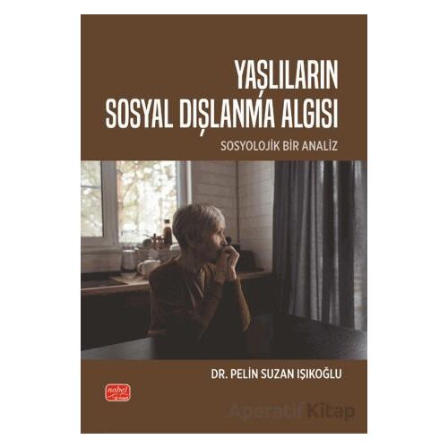 Yaşlıların Sosyal Dışlanma Algısı - Sosyolojik Bir Analiz