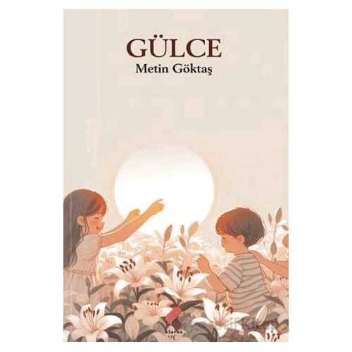 Gülce - Metin Göktaş - Klaros Yayınları