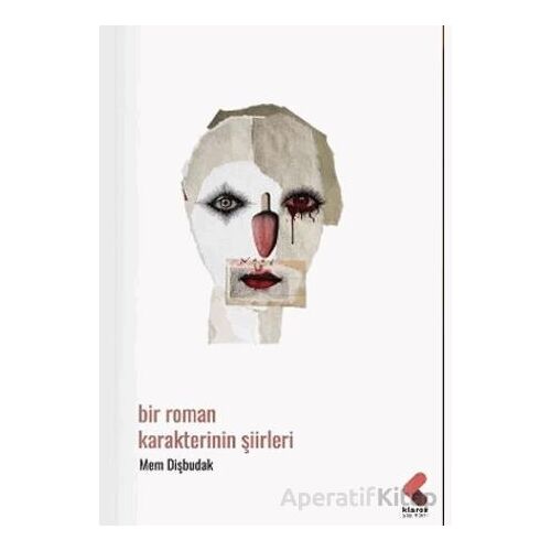 Bir Roman Karakterinin Şiirleri - Mem Dişbudak - Klaros Yayınları