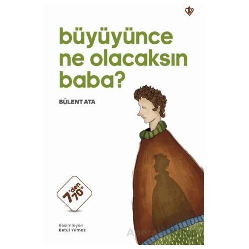 Büyüyünce Ne Olacaksın Baba? - Bülent Ata - Türkiye Diyanet Vakfı Yayınları