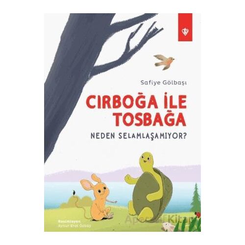 Cırboğa İle Tosbağa Neden Selamlaşamıyor? - Safiye Gölbaşı - Türkiye Diyanet Vakfı Yayınları