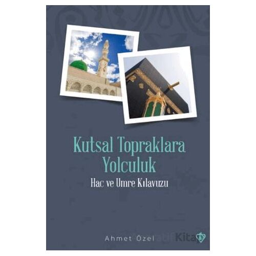 Kutsal Topraklara Yolculuk - Ahmet Özel - Türkiye Diyanet Vakfı Yayınları