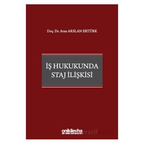 İş Hukukunda Staj İlişkisi - Arzu Arslan Ertürk - On İki Levha Yayınları