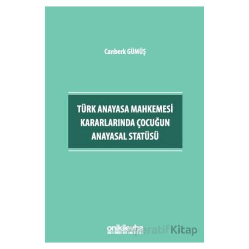 Türk Anayasa Mahkemesi Kararlarında Çocuğun Anayasal Statüsü