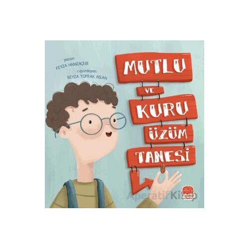 Mutlu ve Kuru Üzüm Tanesi - Feyza Hamzaçebi - Karavan Çocuk Yayınları