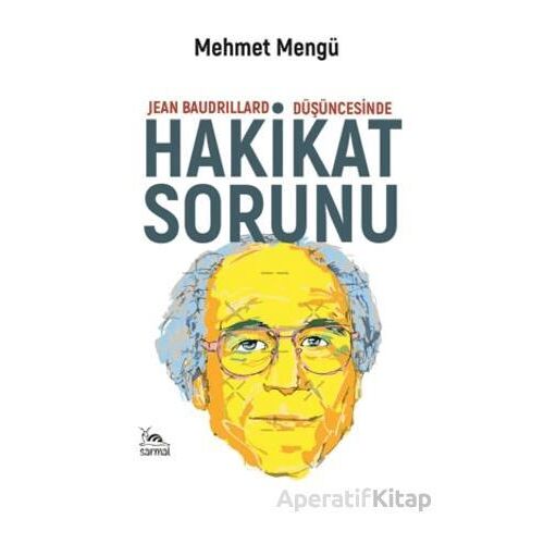 Jean Baudrillard Düşüncesinde Hakikat Sorunu - Mehmet Mengü - Sarmal Kitabevi