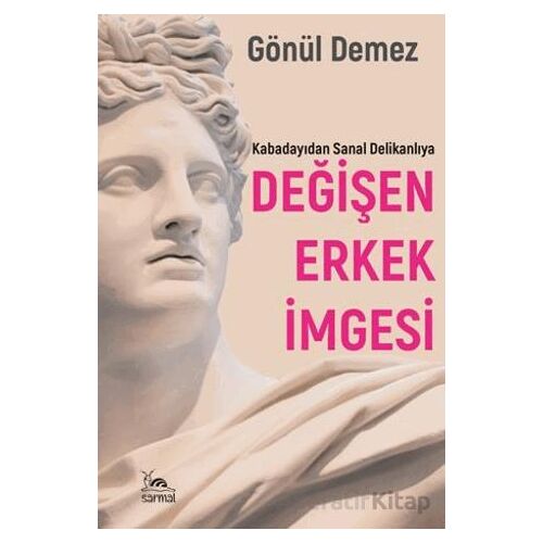 Değişen Erkek İmgesi - Gönül Demez - Sarmal Kitabevi