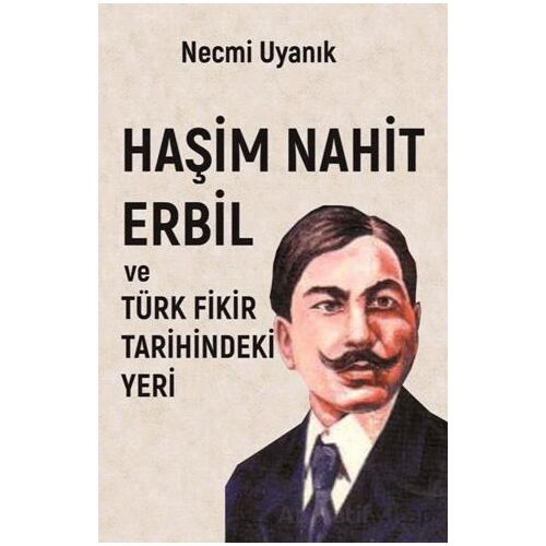 Haşim Nahit Erbil Türk Fikir Tarihindeki Yeri - Necmi Uyanık - Sarmal Kitabevi