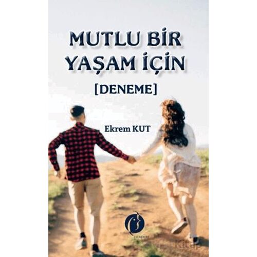 Mutlu Bir Yaşam İçin - Ekrem Kurt - Herdem Kitap