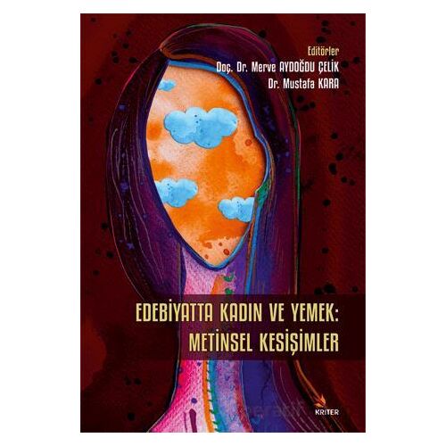 Edebiyatta Kadin ve Yemek: Metinsel Kesişimler - Mustafa Kara - Kriter Yayınları
