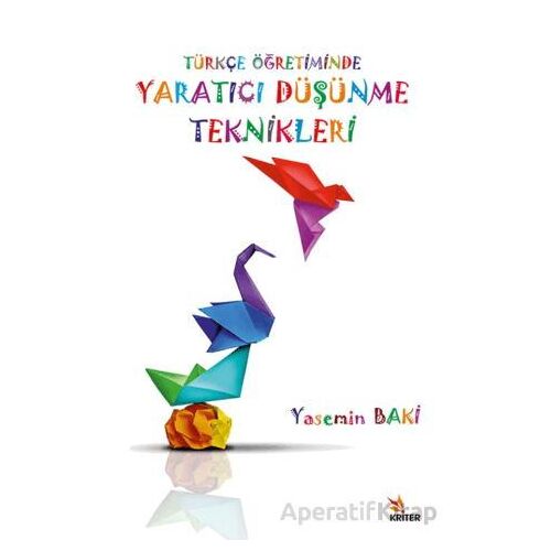Türkçe Öğretiminde Yaratıcı Düşünme Teknikleri - Yasemin Baki - Kriter Yayınları