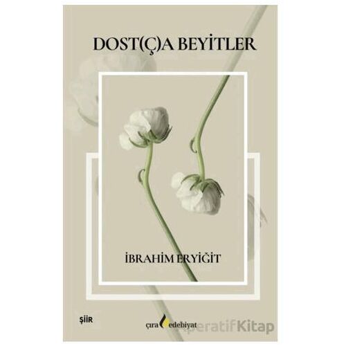 Dost(ç)a Beyitler - İbrahim Eryiğit - Çıra Yayınları