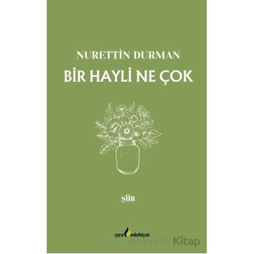 Bir Hayli Ne Çok - Nurettin Durman - Çıra Yayınları