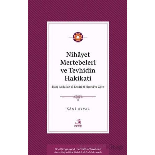 Nihayet Mertebeleri ve Tevhidin Hakikati - Hace Abdullah el-Ensarİ el- Herevi’ye Göre