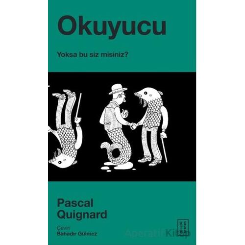 Okuyucu - Pascal Quignard - Ketebe Yayınları