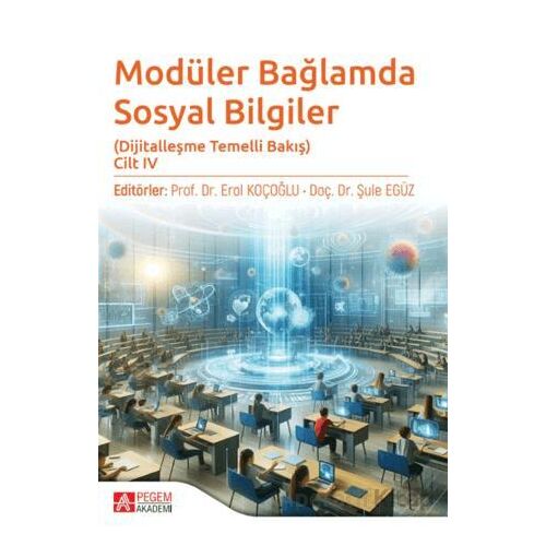 Modüler Bağlamda Sosyal Bilgiler - Dijitalleşme Temelli Bakış - Cilt IV