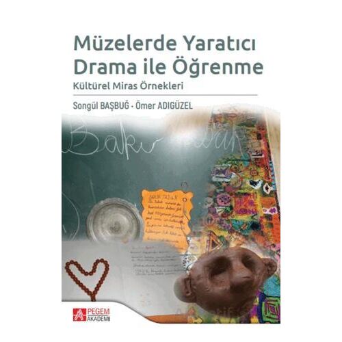 Müzelerde Yaratıcı Drama ile Öğrenme Kültürel Miras Örnekleri