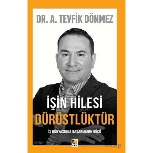 İşin Hilesi Dürüstlüktür - Tevfik Dönmez - Çıra Yayınları