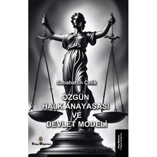 Özgün Halk Anayasası ve Devlet Modeli - Sabahattin Çelik - Kitap Müptelası Yayınları