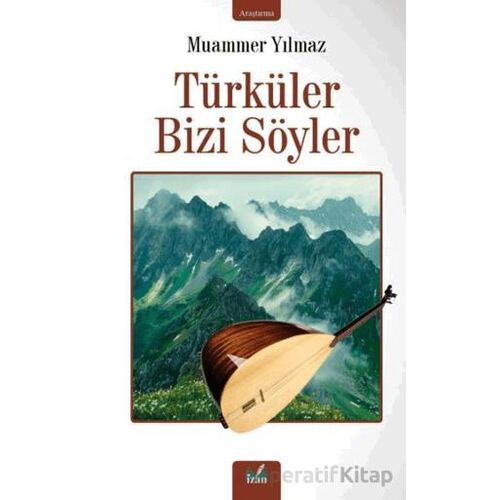 Türküler Bizi Söyler - Muammer Yılmaz - İzan Yayıncılık