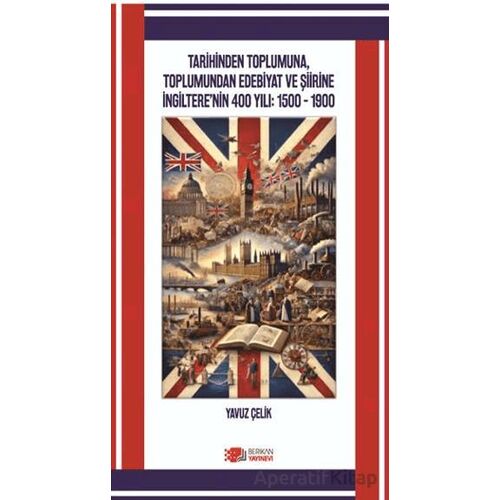 Tarihinden Toplumuna, Toplumundan Edebiyat ve Şiirine İngilterenin 400 Yılı: 1500-1900