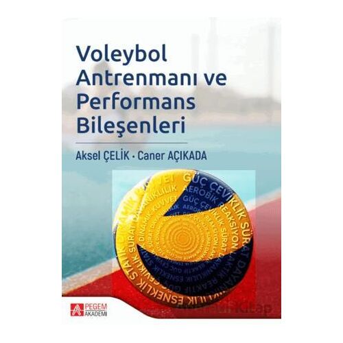 Voleybol Antrenmanı ve Performans Bileşenleri - Caner Açıkada - Pegem Akademi Yayıncılık