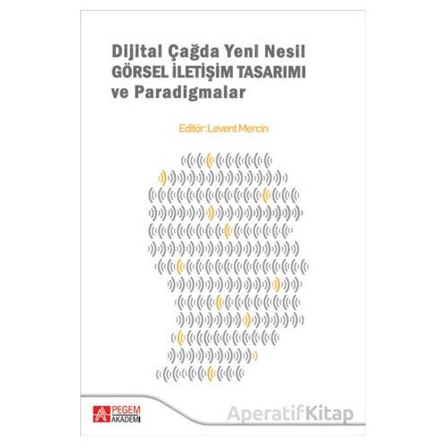 Dijital Çağda Yeni Nesil Görsel İletişim Tasarımı ve Paradigmalar