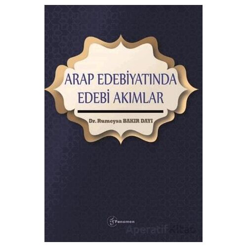 Arap Edebiyatında Edebi Akımlar - Rumeysa Bakır Dayı - Fenomen Yayıncılık