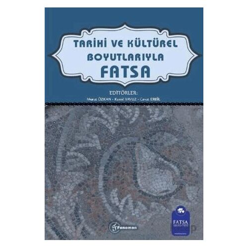 Tarihi ve Kültürel Boyutlarıyla Fatsa - Murat Özkan - Fenomen Yayıncılık