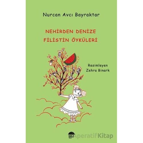Nehirden Denize Filistin Öyküleri - Nurcan Avcı Bayraktar - Şule Yayınları