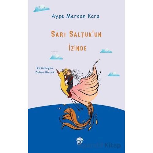 Sarı Saltukun İzinde - Ayşe Mercan Kara - Şule Yayınları