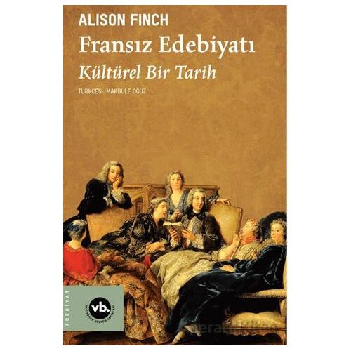 Fransız Edebiyatı - Alison Finch - Vakıfbank Kültür Yayınları