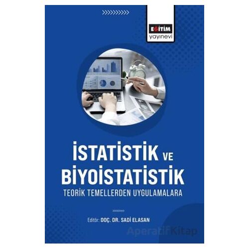 İstatistik ve Biyoistatistik Teorik Temellerden Uygulamalara