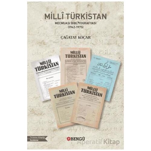 Milli Türkistan Mecmuası Bibliyografyası (1942-1975) - Çağatay Koçar - Bengü Yayınları