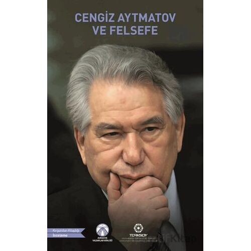 Cengiz Aytmatov ve Felsefesi - Kolektif - Bengü Yayınları