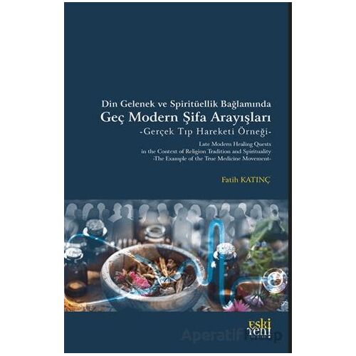 Din Gelenek ve Spiritu¨ellik Bağlamında Geç Modern Şifa Arayışları -Gerçek Tıp Hareketi Örneği